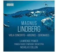 Lawrence Power - Lindberg: Viola Concerto; Absence; Serenades [Compact Discs]
