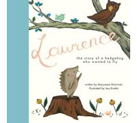 Lawrence, The Story Of A Hedgehog Who Wanted To Fly