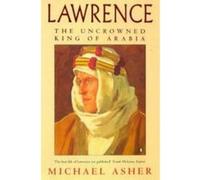 lawrence: the uncrownedition king of arabia Asher Michael (Auteur)