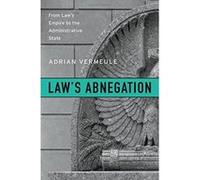 Law's Abnegation: From Law's Empire to the Administrative State - [Version Originale] Inconnu (Auteur)