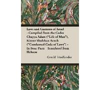 Laws And Customs Of Israel - Compiled From The Codes Chayya Adam ("Life Of Man"), Kizzur Shulchan Aruch ("Condensed Code Of Laws") - In Four Parts - Translated From Hebrew