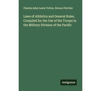 Laws of Athletics and General Rules. Compiled for the Use of the Troops in the Military Division of the Pacific