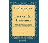 Laws Of New Hampshire, Vol. 4: Including Public And Private Acts And Resolves With An Appendix Embracing The Journal Of The Committee Of Safety; Revolutionary Period, 1776-1784 (Classic Reprint)