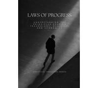 Laws of Progress: Understanding the Principles Shaping Technology, Business, and Economics