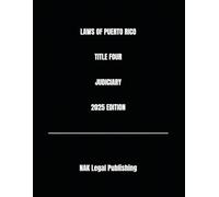 LAWS OF PUERTO RICO TITLE FOUR JUDICIARY 2025 EDITION