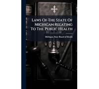 Laws Of The State Of Michigan Relating To The Public Health