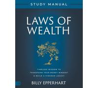 Laws of Wealth Study Manual: Timeless Wisdom to Transform Your Money Mindset & Build a Kingdom Legacy
