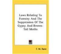 Laws Relating to Forestry and the Suppression of the Gypsy and Brown-Tail Moths