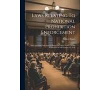 Laws Relating To National Prohibition Enforcement: With Questions And Answers Based On Titles I And Ii Of The Prohibition Act Of October 28, 1919
