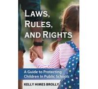 Laws, Rules, And Rights: A Guide To Protecting Children In Public Schools