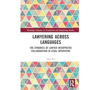 Lawyering Across Languages: The Dynamics of Lawyer Interpreter Collaboration in Legal Interviews