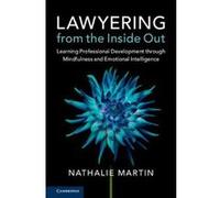 Lawyering from the Inside Out: Learning Professional Development through Mindfulness and Emotional Intelligence - [Version Originale] Inconnu (Auteur)