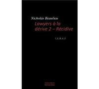 Lawyers à la dérive - 2- Récidive Nicholas Beaulieu (Auteur)