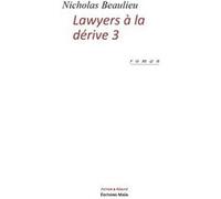 Lawyers à la dérive 3 , Dans les coulisses de Sciences Po Nicholas Beaulieu (Auteur)