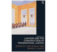 Lawyers And The Construction Of Transnational Justice