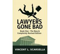 Lawyers Gone Bad - Book One: The New & Completely Revised Edition