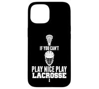 LAX Game Can't Play Nice Play Lacrosse Apparel Goat Lacrosse Coque pour iPhone 15