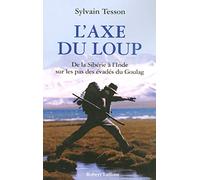 L'axe du loup – De la Sibérie à l'Inde, sur les pas des évadés du goulag – Occasion