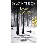 L'axe du loup: De la Sibérie à l'Inde sur les pas des évadés du Goulag
