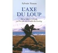 L'axe du loup – De la Sibérie à l'Inde, sur les pas des évadés du goulag – Occasion