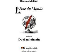 L'Axe du Monde Hamma Meliani (Auteur)