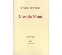 François Meyronnis – L'Axe du Néant – Gallimard