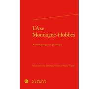 L'axe Montaigne-Hobbes - Anthropologie Et Politique