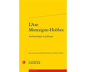 L'Axe Montaigne-Hobbes: Anthropologie et politique