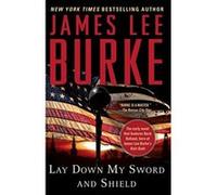 Lay Down My Sword and Shield James Lee Burke (Auteur)