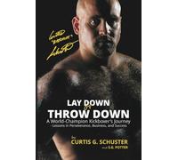 Lay Down or Throw Down: A World Champion Kickboxer's Journey - Lessons in Perseverance, Business, and Success