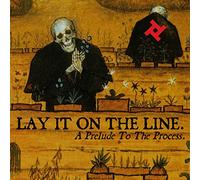 Lay It On The Line - A Prelude To The Process