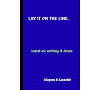LAY IT ON THE LINE..: insist on writing it down