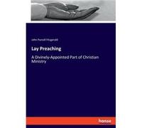 Lay PreachingA DivinelyAppointed Part of Christian Ministry - John Purcell Fitzgerald - BoD Third Party Titles - Livre en Anglais John Purcell FitzgeraldJohn Purcell Fitzgerald (Auteur)