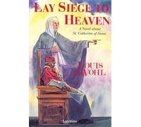 Lay Siege to Heaven: A Novel About Saint Catherine of Siena