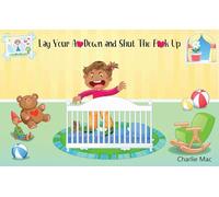 Lay Your A** Down and Shut the F*** Up