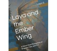 Laya and the Ember Wing: A Silent-Heart Romantasy of Dragons, Fate, and Fire