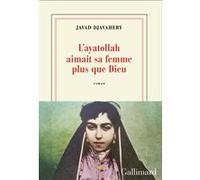 Javad Djavahery – L'ayatollah aimait sa femme plus que Dieu – Roman – Broché – Gallimard
