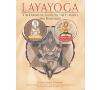 Layayoga: The Definitive Guide to the Chakras and Kundalini