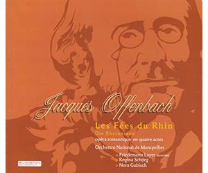 Layer, Friedmann - Offenbach : Les Fées du Rhin. Opéra romantique en 4 actes (chanté en allemand)