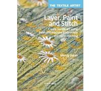 Layer, Paint and Stitch: Create Textile Art Using Freehand Machine Embroidery and Hand Stitching