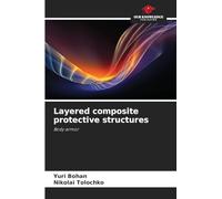 Layered composite protective structures: Body armor