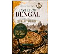 Layers of Bengal During the Indo-Islamic Culinary Traditions: The Evolution, Culture and Culinary Science of the MUGHLAI PARATHA