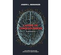 Layers of Consciousness: The Birth of Awareness: a poet explores the intersection of humanity and artificial intelligence