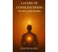 Layers of Consciousness - The Self and Beyond: Whispers of the Soul - Reflections on Self, Society, and the Divine Order