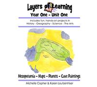 Layers of Learning Year One Unit One: Mesopotamia, Maps & Globes, Planets, Cave Art