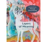 Layers of Meaning: Elements of Visual Journaling