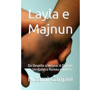 Layla e Majnun: Do Deserto a Verona: A Origem do Verdadeiro Romeu e Julieta