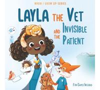 Layla The Vet and the Invisible Patient: Personalized Story for Girls with Black Curly Hair