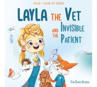 Layla The Vet and the Invisible Patient: Personalized Story for Girls with Blonde Hair