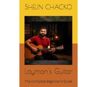 Layman's Guitar: The Complete Beginner's Guide
